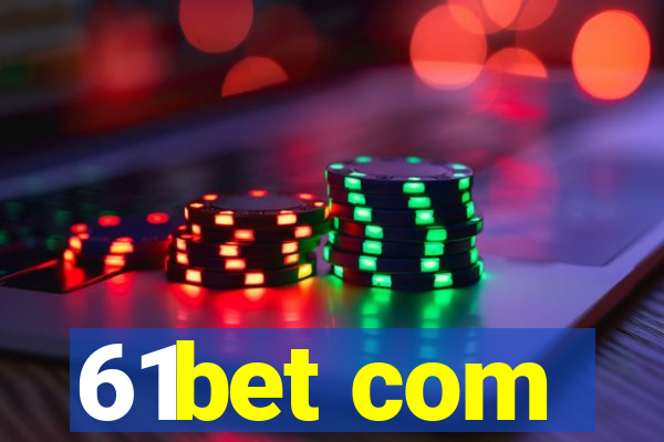 61bet com